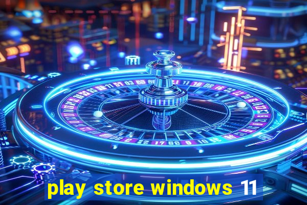 play store windows 11